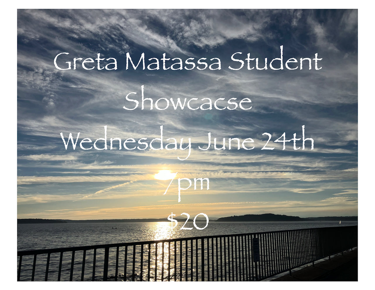 WEDNESDAY - JUNE 24th - Greta Matassa Student Showcase