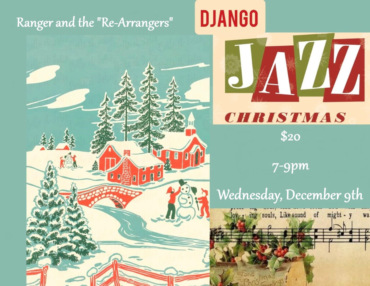 WEDNESDAY - DECEMBER 9th - Django Jazz Christmas with Ranger and the "Re-Arrangers"